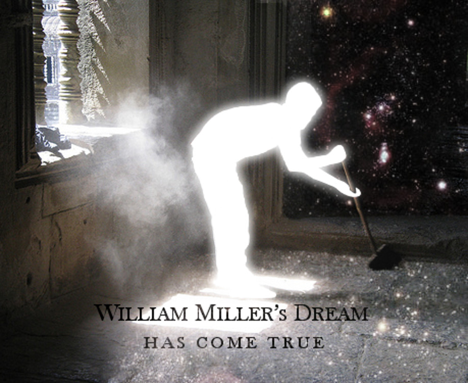 A digitally composed image depicting an ethereal, glowing silhouette of a man sweeping. The man appears to be indoors, with sunlight streaming in, while the background contrasting with a cosmic starfield. Text on the image reads "William Miller’s Dream has come true."